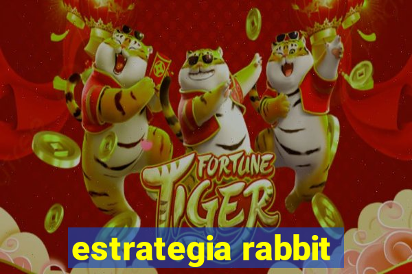 estrategia rabbit