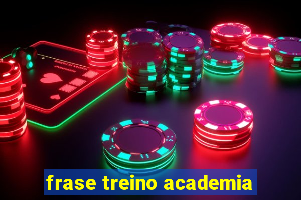 frase treino academia