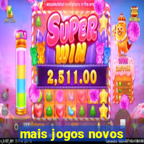 mais jogos novos