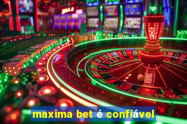 maxima bet é confiável