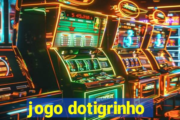 jogo dotigrinho