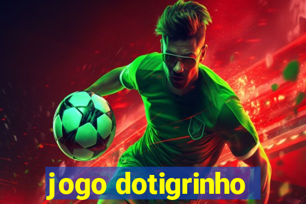 jogo dotigrinho