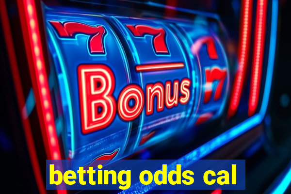 betting odds cal