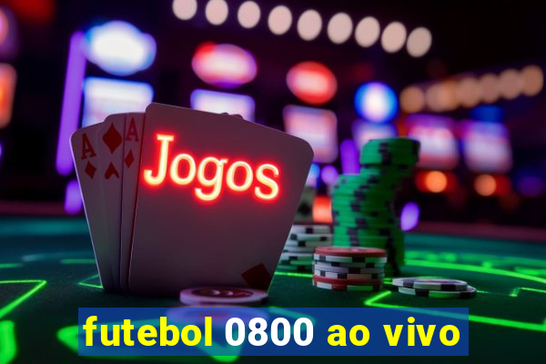 futebol 0800 ao vivo