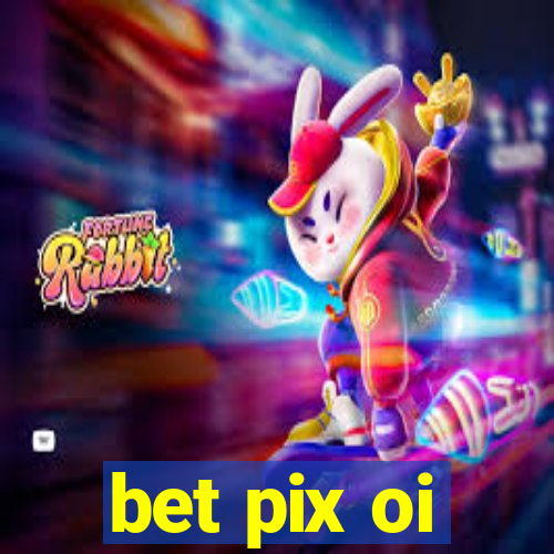 bet pix oi