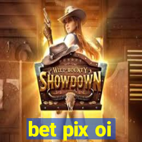 bet pix oi