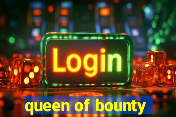 queen of bounty