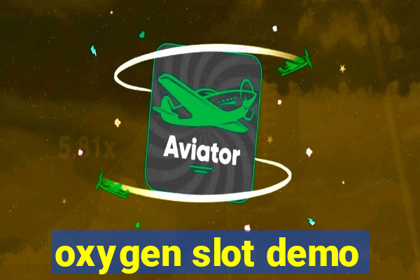 oxygen slot demo