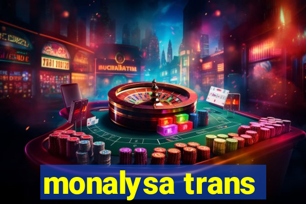 monalysa trans