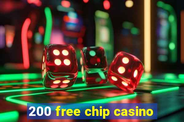 200 free chip casino