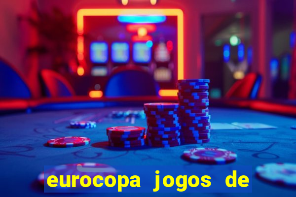 eurocopa jogos de hoje ao vivo