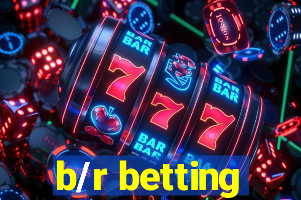 b/r betting