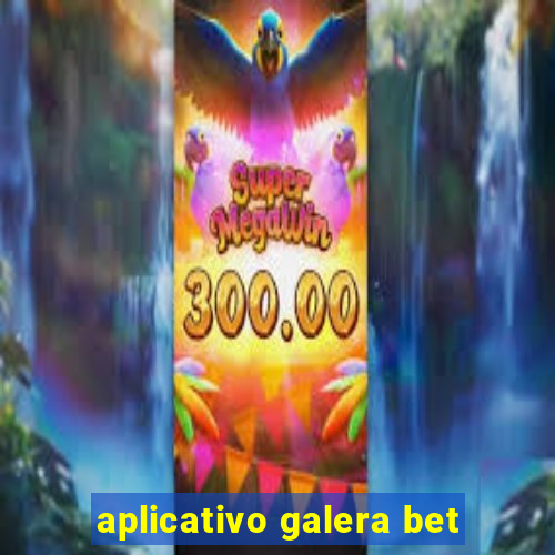 aplicativo galera bet