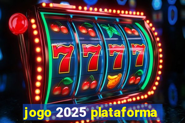 jogo 2025 plataforma