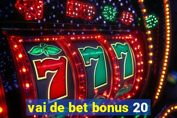 vai de bet bonus 20