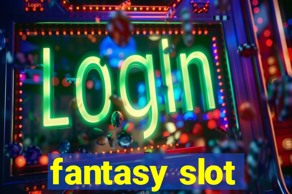 fantasy slot