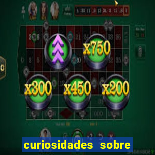 curiosidades sobre o jogo