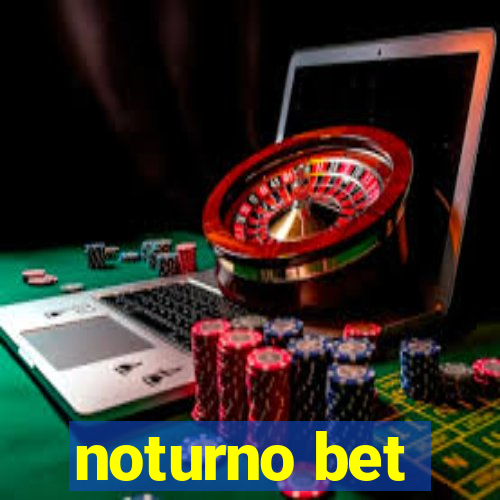 noturno bet