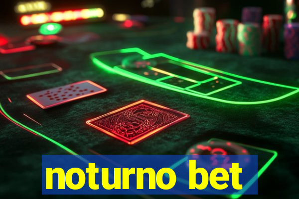 noturno bet