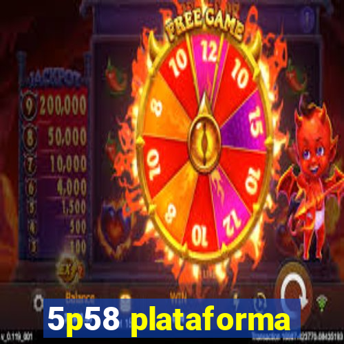 5p58 plataforma