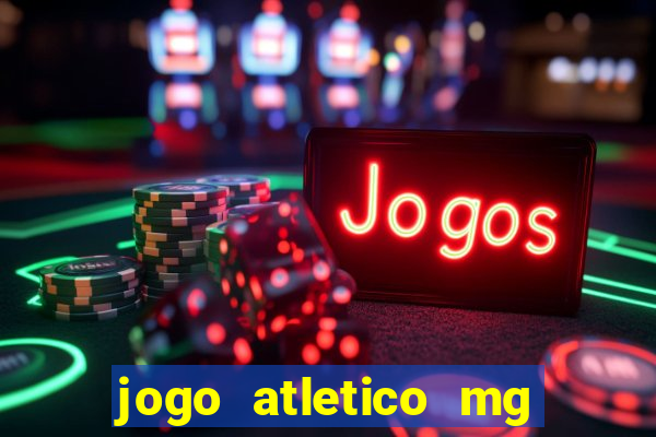 jogo atletico mg hoje onde assistir