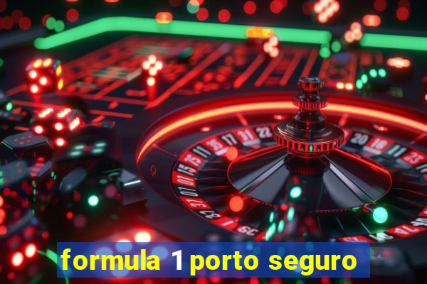 formula 1 porto seguro