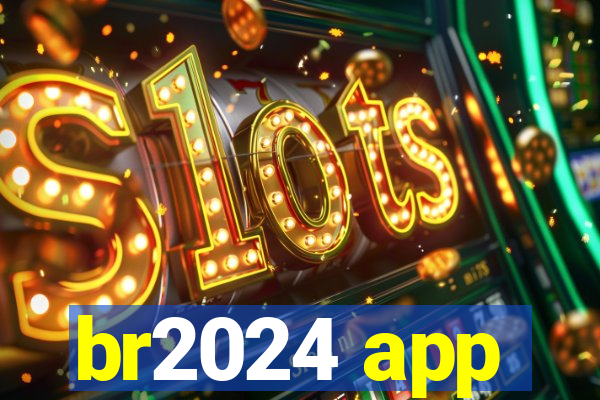 br2024 app