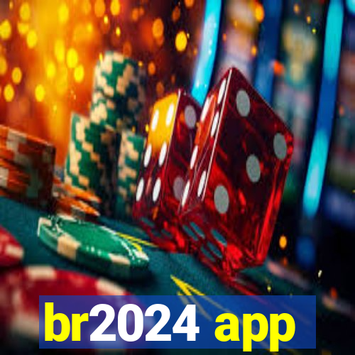 br2024 app