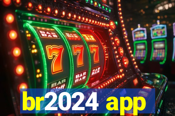 br2024 app