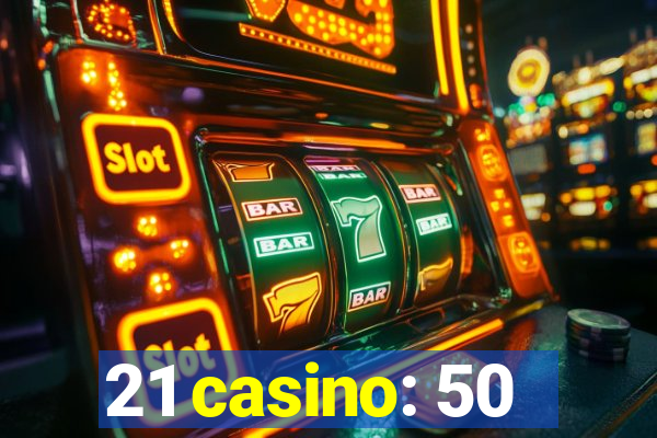 21 casino: 50