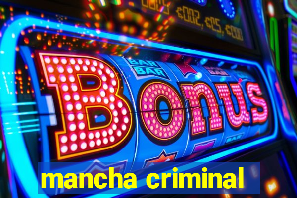 mancha criminal