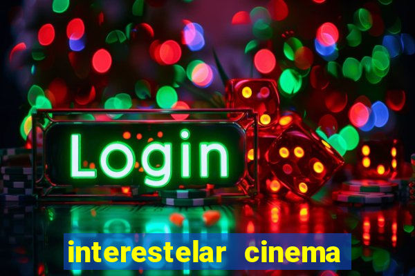 interestelar cinema 2024 cinemark