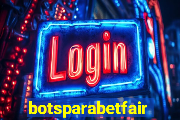 botsparabetfair