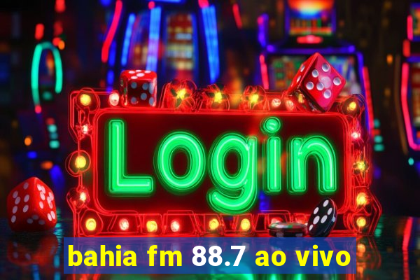 bahia fm 88.7 ao vivo