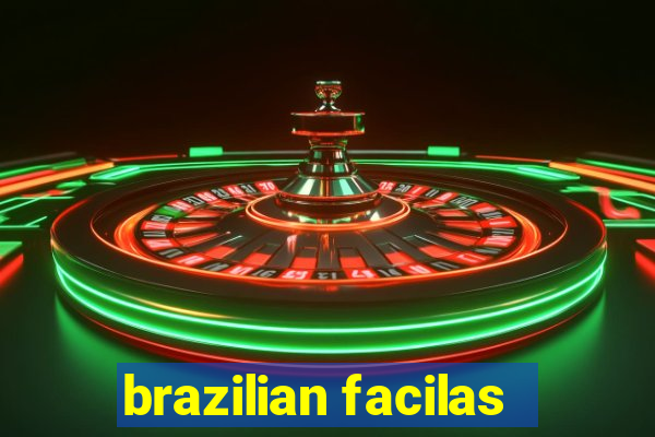 brazilian facilas