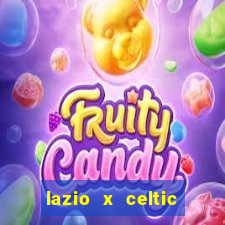 lazio x celtic onde assistir