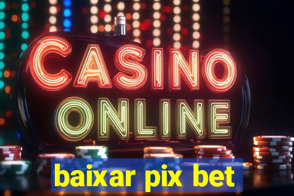 baixar pix bet