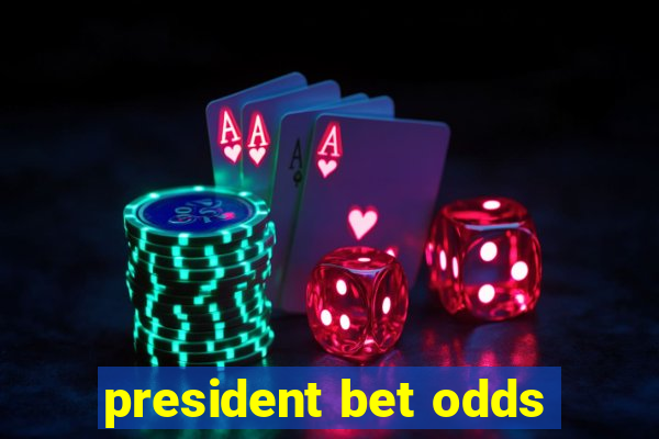 president bet odds