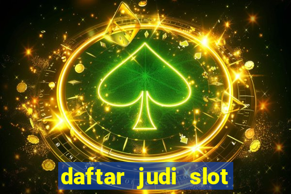 daftar judi slot online terpercaya