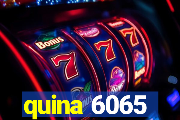 quina 6065