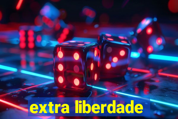 extra liberdade