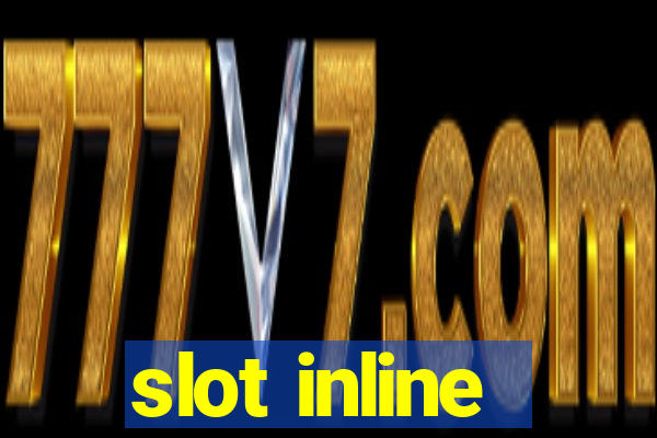 slot inline