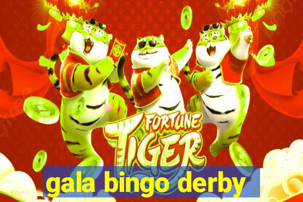 gala bingo derby