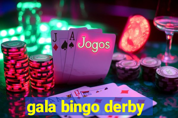 gala bingo derby