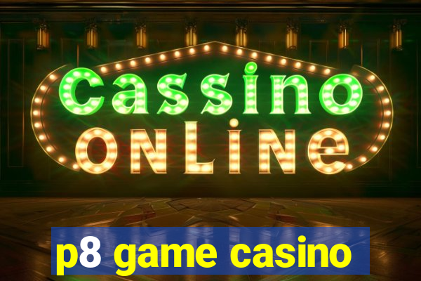 p8 game casino