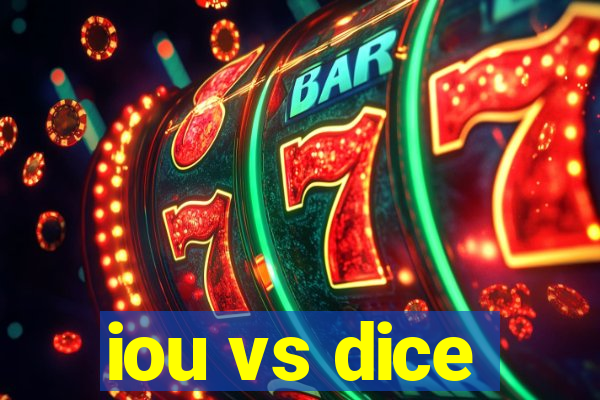 iou vs dice