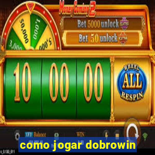 como jogar dobrowin