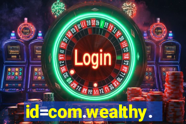 id=com.wealthy.slots.games.app