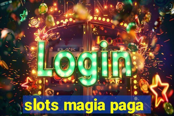 slots magia paga