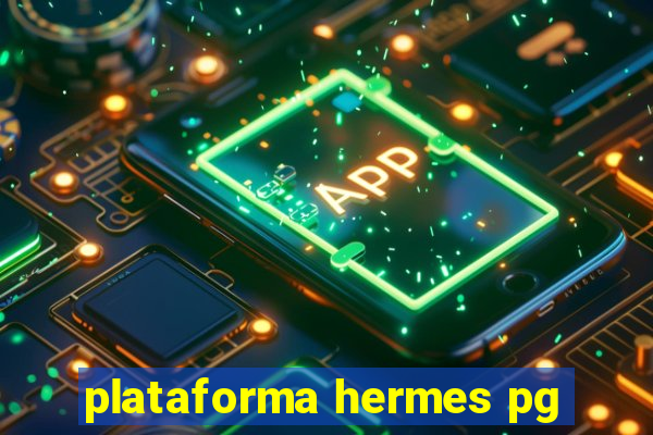 plataforma hermes pg